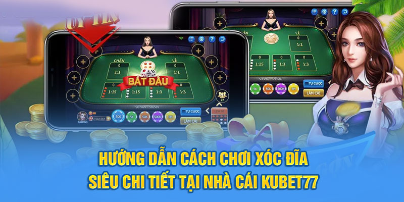 Hướng Dẫn Cách Chơi Xóc Đĩa Chi Tiết Tại Nhà Cái Kubet77