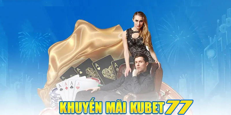 Thêm bạn thêm thưởng lớn từ nhà cái Kubet77