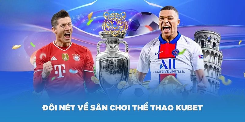 Giới thiệu sơ lược về sảnh thể thao Kubet77